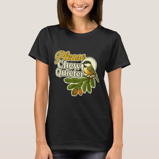 Please Chew Quieter Bird Nature, Birding Joke, Nat Tシャツ (正面)