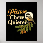 Please Chew Quieter Funny Misophonia Bird Quote  ポスター (正面)