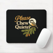 Please Chew Quieter Funny Misophonia Bird Quote  マウスパッド (マウス)
