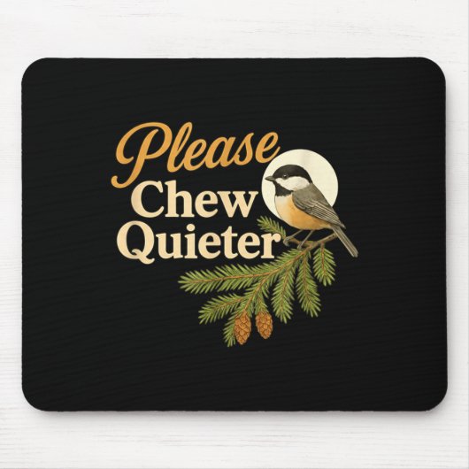 Please Chew Quieter Funny Misophonia Bird Quote  マウスパッド (正面)
