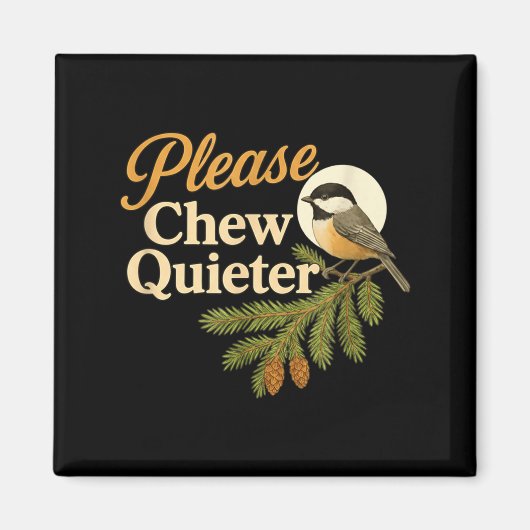 Please Chew Quieter Funny Misophonia Bird Quote  マグネット (正面)