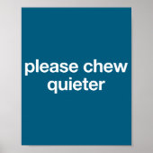 Please Chew Quieter Funny Sarcastic Saying Silence ポスター (正面)