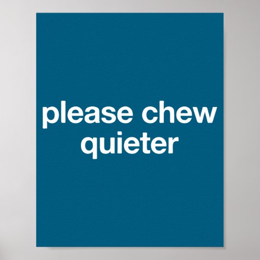 Please Chew Quieter Funny Sarcastic Saying Silence ポスター (正面)