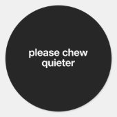 Please Chew Quieter Funny Sarcastic Saying Silence ラウンドシール (正面)