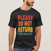 Please Do Not Disturb I'm Disturbed Enough Already Tシャツ (正面)
