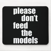 Please Do Not Feed The Models With Skinny Fun  マウスパッド (正面)