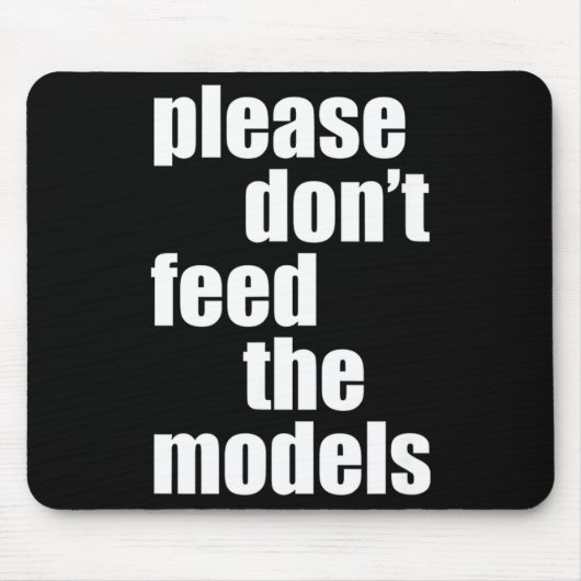 Please Do Not Feed The Models With Skinny Fun  マウスパッド (正面)
