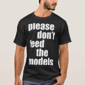Please Do Not Feed The Models With Skinny Fun  Tシャツ (正面)