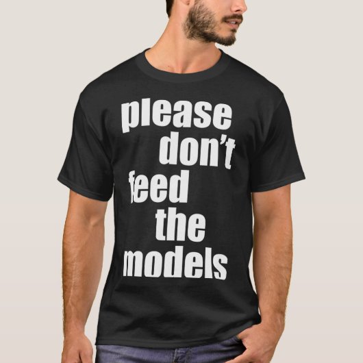 Please Do Not Feed The Models With Skinny Fun Tシャツ (正面)
