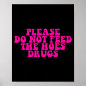 Please Do Not Feed The S Drugs Apparel  ポスター (正面)