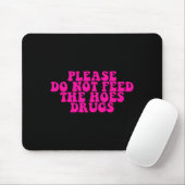 Please Do Not Feed The S Drugs Apparel  マウスパッド (マウス)