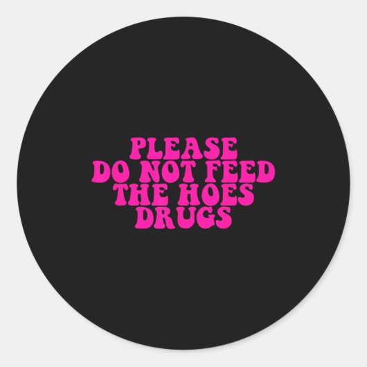 Please Do Not Feed The S Drugs Apparel  ラウンドシール (正面)