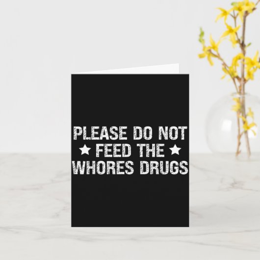 Please Do Not Feed The S Drugs Funny Joke Distress カード (黄色い花)