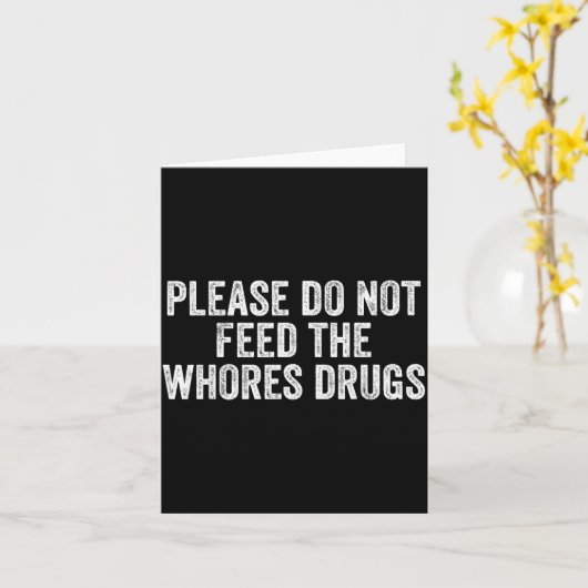 Please Do Not Feed The S Drugs Funny Joke Distress カード (黄色い花)