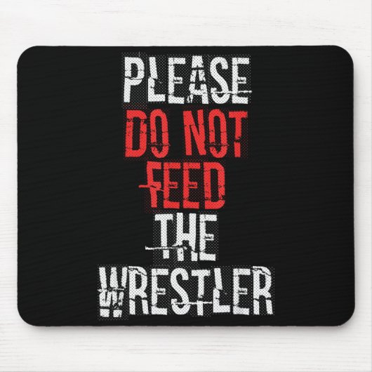 Please Do Not Feed The Wrestler - Wrestling マウスパッド (正面)