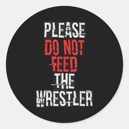 Please Do Not Feed The Wrestler - Wrestling  ラウンドシール (正面)