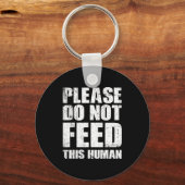 Please Do Not Feed This Human  キーホルダー (正面)