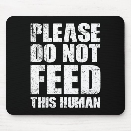 Please Do Not Feed This Human  マウスパッド (正面)