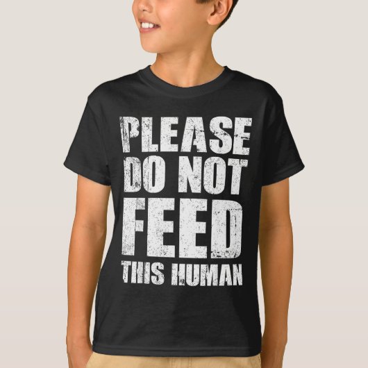 Please Do Not Feed This Human  Tシャツ (正面)