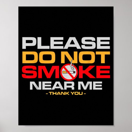 Please Do Not Smoke Near Me Thank You  ポスター (正面)