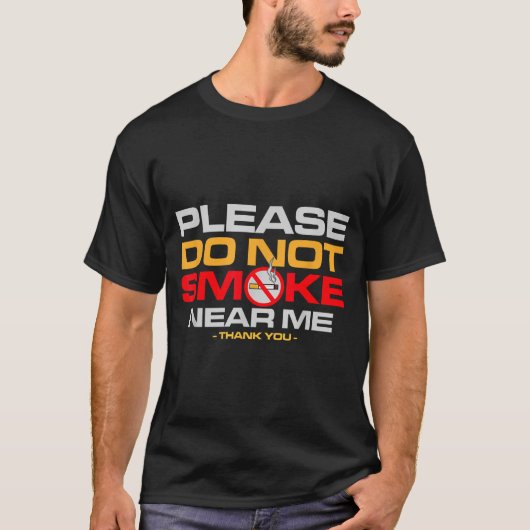 Please Do Not Smoke Near Me Thank You  Tシャツ (正面)