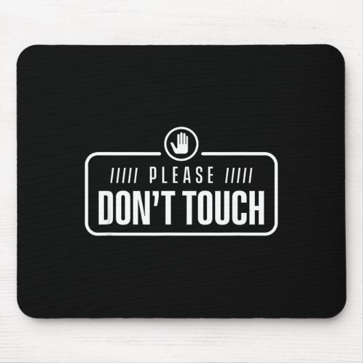 Please Do Not Touch Just Watch Don't Touch Hands O マウスパッド (正面)