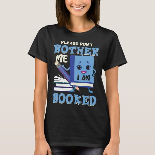 Please don t bother me I am Booked Fun Library Boo Tシャツ (正面)