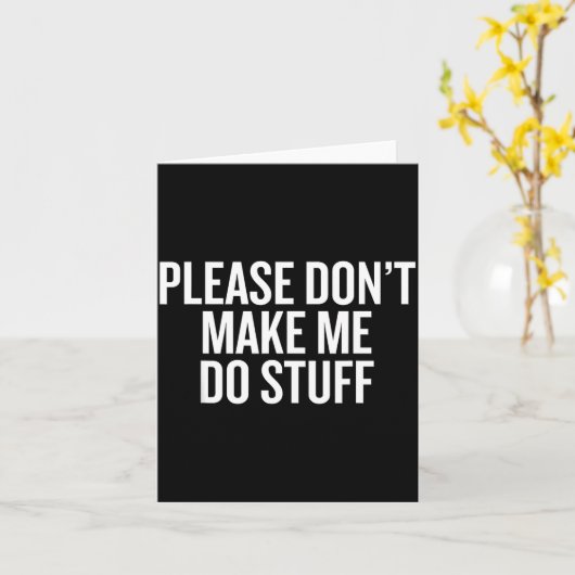 Please Don’t Make Me Do Stuff Lazy Teen Sarcasm Fu カード (黄色い花)