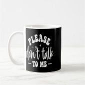 Please Don’t Talk To Me, Funny Sarcastic Quotes  コーヒーマグカップ (左)