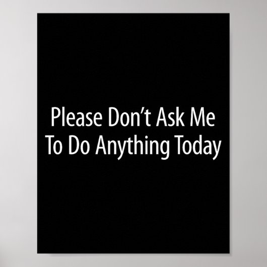 Please Don't Ask Me To Do Anything Today -  ポスター (正面)