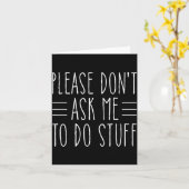 Please Don't Ask Me To Do Stuff Funny Sarcasm Quot カード (黄色い花)