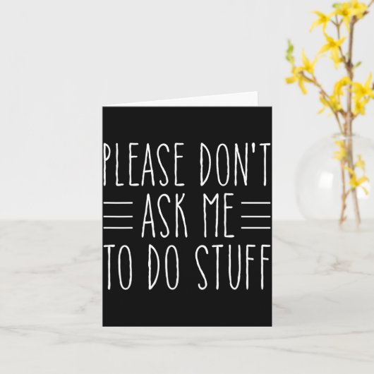 Please Don't Ask Me To Do Stuff Funny Sarcasm Quot カード (黄色い花)