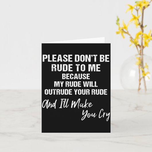 Please Don't Be Rude To Me Because My Rude カード (黄色い花)