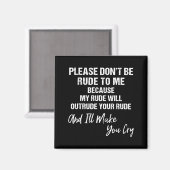 Please Don't Be Rude To Me Because My Rude  マグネット (正面/裏面)