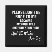 Please Don't Be Rude To Me Because My Rude マグネット (正面)