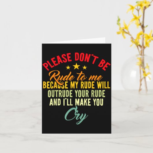 Please Don't Be Rude To Me Because My Rude Will Ou カード (黄色い花)