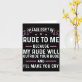Please Don't Be Rude To Me Because My Rude Will Ou カード (黄色い花)