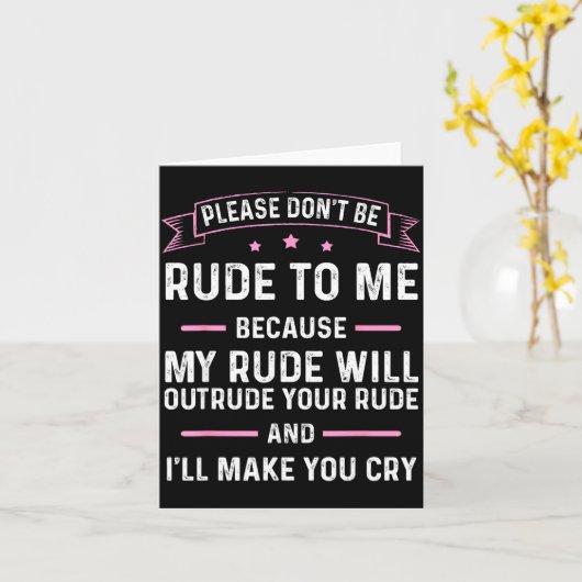 Please Don't Be Rude To Me Because My Rude Will Ou カード (黄色い花)