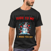 Please Don't Be Rude To Me Because My Rude Will Ou Tシャツ (正面)