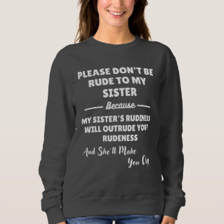 Please Don't Be Rude To My Sister スウェットシャツ
