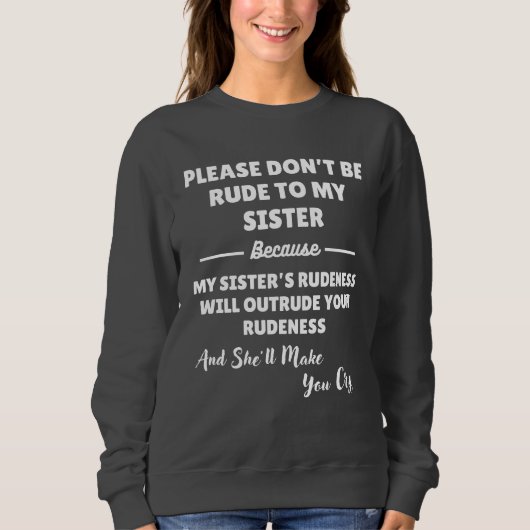 Please Don't Be Rude To My Sister スウェットシャツ (正面)