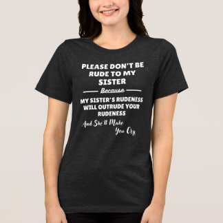 Please Don't Be Rude To My Sister トライブレンドTシャツ