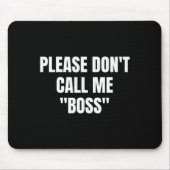 Please Don't Call Me Boss Funny  マウスパッド (正面)
