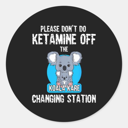 Please Don't Do Ketamine Off The Koala Kare Changi ラウンドシール (正面)