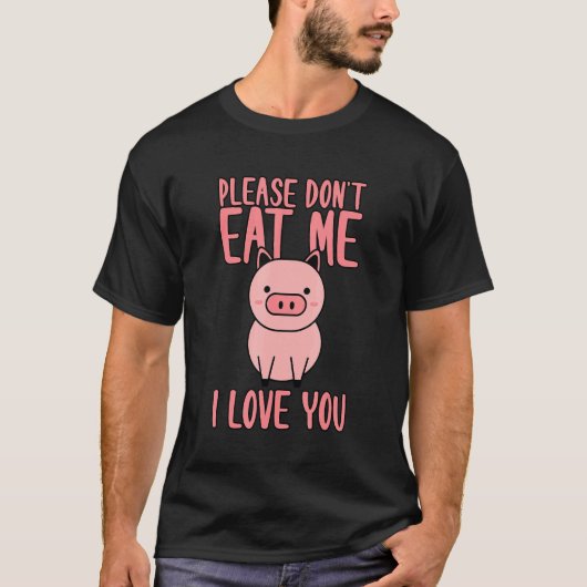 Please Don't Eat Me I Love You Tシャツ (正面)