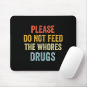 Please Don't Feed The S Drugs  マウスパッド (マウス)