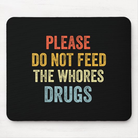 Please Don't Feed The S Drugs  マウスパッド (正面)