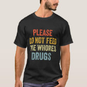 Please Don't Feed The S Drugs Tシャツ (正面)