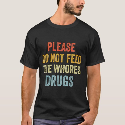 Please Don't Feed The S Drugs  Tシャツ (正面)