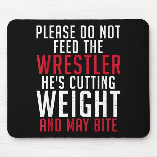 Please Dont Feed The Wrestler He Is Cutting Weight マウスパッド (正面)